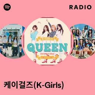 케이걸즈(K-Girls) Radio | Spotify Playlist