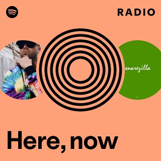Here, now Radio - playlist by Spotify | Spotify