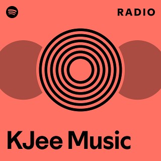KJee Music Radio | Spotify Playlist