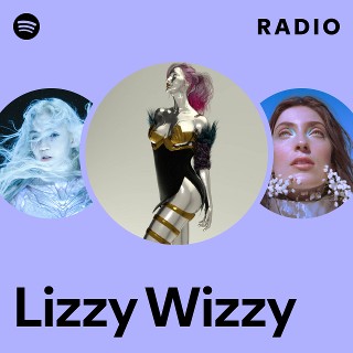 Lizzy Wizzy Radio | Spotify Playlist