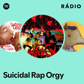 Suicidal Rap Orgy | Spotify