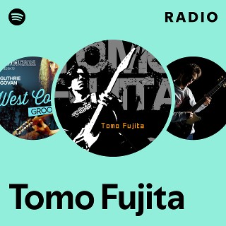 Tomo Fujita | Spotify