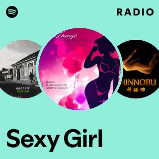 Sexy Girl Radio | Spotify Playlist