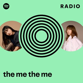 the me the me | Spotify