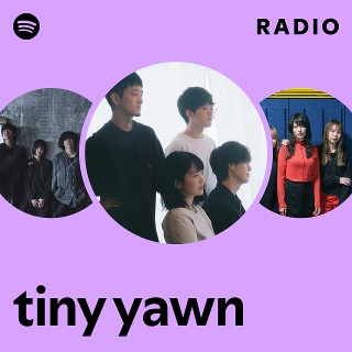 tiny yawn | Spotify