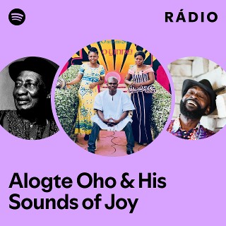 Alogte Oho & His Sounds of Joy | Spotify