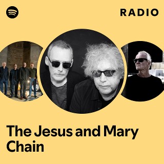 The Jesus and Mary Chain | Spotify The Jesus and Mary Chain | Spotify