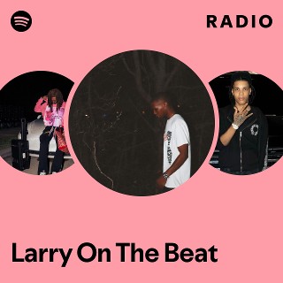 Larry On The Beat Radio | Spotify Playlist