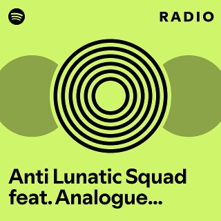 Anti Lunatic Squad feat. Analogue Bipolar Boy Radio