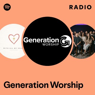 Generation Worship Radio | Spotify Playlist
