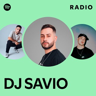 DJ SAVIO Radio | Spotify Playlist
