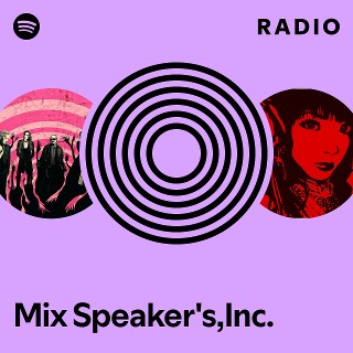 Mix Speaker's,Inc. | Spotify