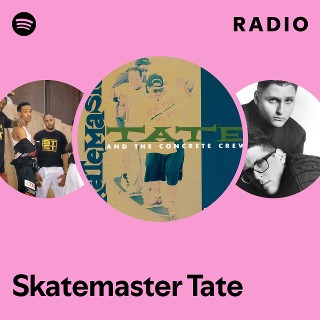 Skatemaster Tate Radio | Spotify Playlist