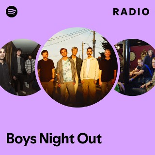 Boys Night Out | Spotify