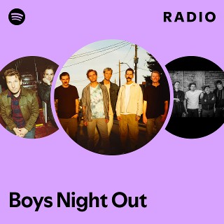Boys Night Out | Spotify