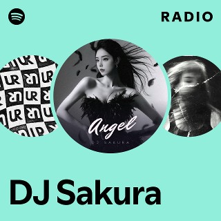 DJ Sakura Radio - playlist by Spotify | Spotify