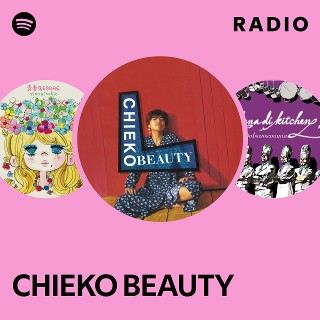 CHIEKO BEAUTY Radio | Spotify Playlist