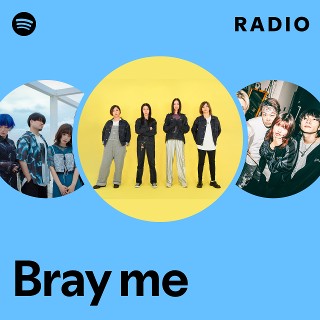 Bray me | Spotify