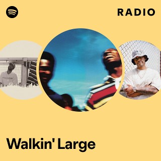 Walkin' Large | Spotify