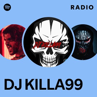DJ KILLA99 | Spotify