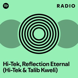 Hi-Tek, Reflection Eternal (Hi-Tek & Talib Kweli) | Spotify