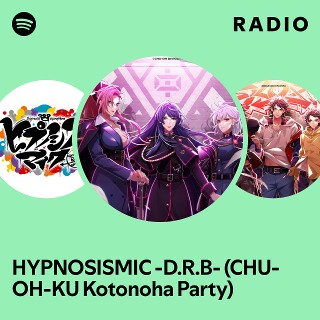 HYPNOSISMIC -D.R.B- (CHU-OH-KU Kotonoha Party) | Spotify