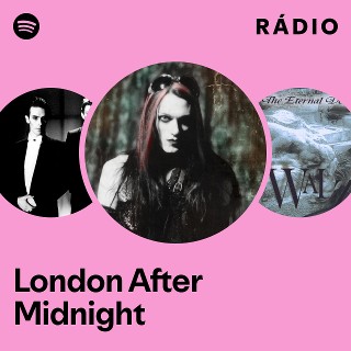 London After Midnight | Spotify