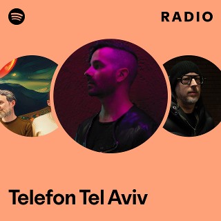 Telefon Tel Aviv | Spotify