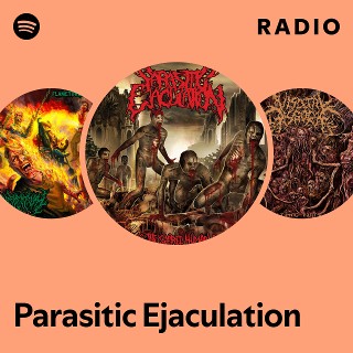 洋楽 Parasitic Ejaculation Parasitic Ejaculation | Spotify