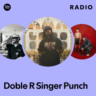 Doble R Singer Punch Radio - playlist by Spotify | Spotify