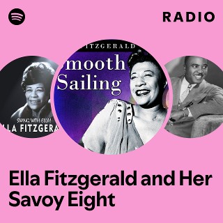 Ella Fitzgerald and Her Savoy Eight Radio | Spotify Playlist