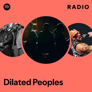 Dilated Peoples | Spotify