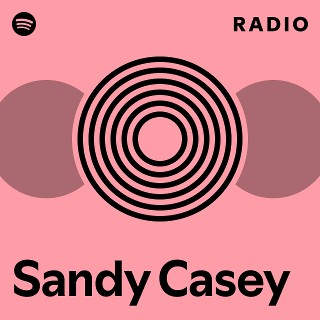 Sandy Casey Radio - playlist by Spotify | Spotify