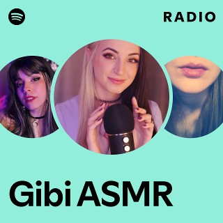 Gibi ASMR Radio | Spotify Playlist