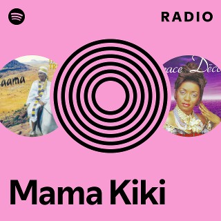 Mama Kiki | Spotify