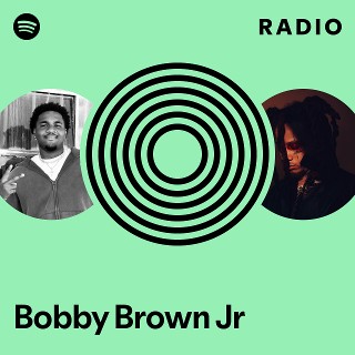 Bobby Brown Jr Radio Spotify Playlist