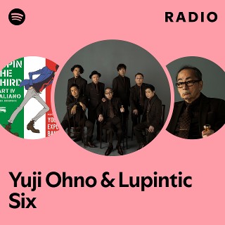 Yuji Ohno & Lupintic Six | Spotify