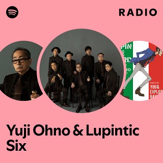 Yuji Ohno & Lupintic Six | Spotify
