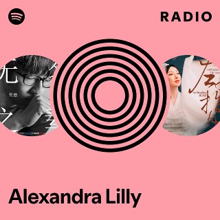 Alexandra Lilly Radio | Spotify Playlist