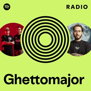 Ghettomajor Radio | Spotify Playlist