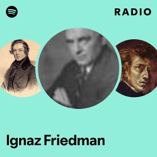 Ignaz Friedman | Spotify