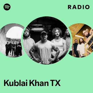 Kublai Khan TX | Spotify