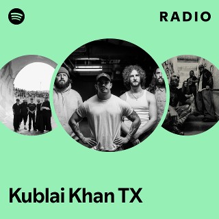 Kublai Khan TX | Spotify
