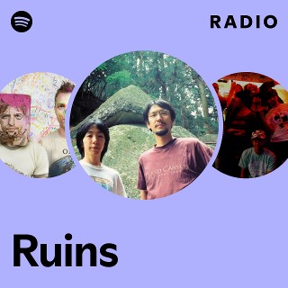 Ruins | Spotify