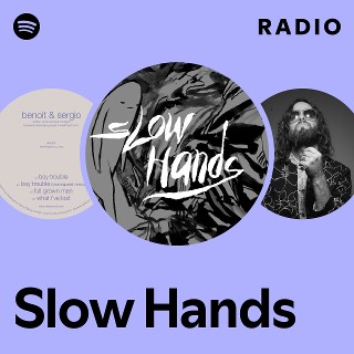 Slow Hands | Spotify