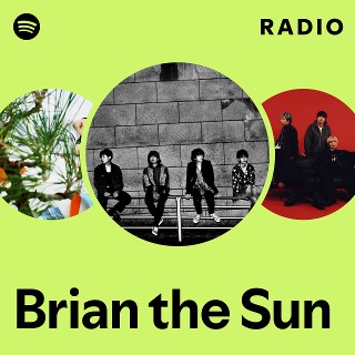 Brian the Sun | Spotify