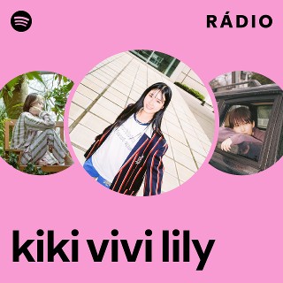 kiki vivi lily | Spotify