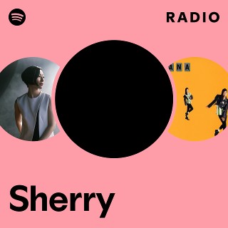 Sherry | Spotify