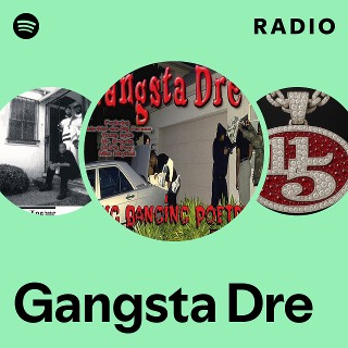 Gangsta Dre | Spotify