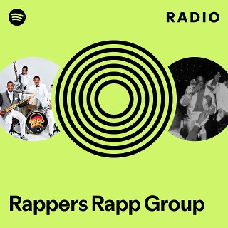 Rappers Rapp Group Radio | Spotify Playlist